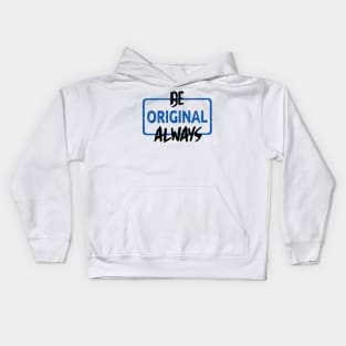 Be Original Always Kids Hoodie